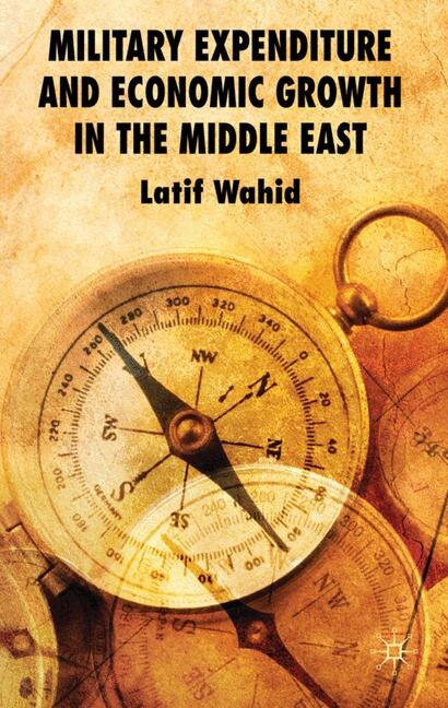 Military Expenditure and Economic Growth in the Middle East by L. Wahid, Hardcover | Indigo Chapters