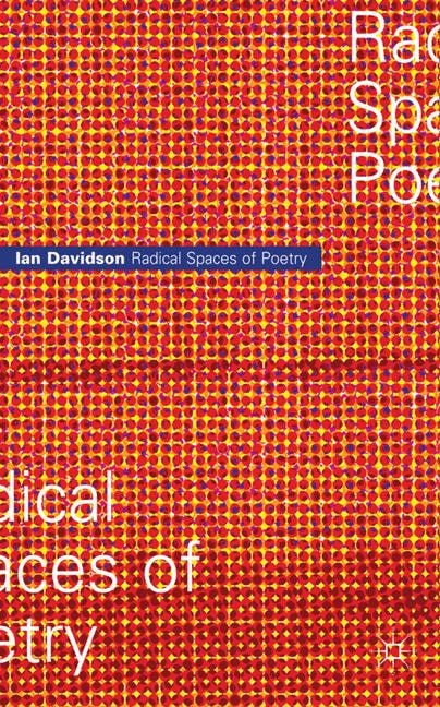 Radical Spaces Of Poetry by I. Davidson, Hardcover | Indigo Chapters