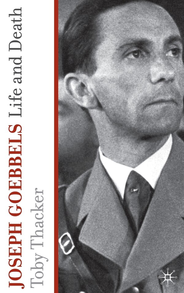 Joseph Goebbels by T. Thacker, Hardcover | Indigo Chapters