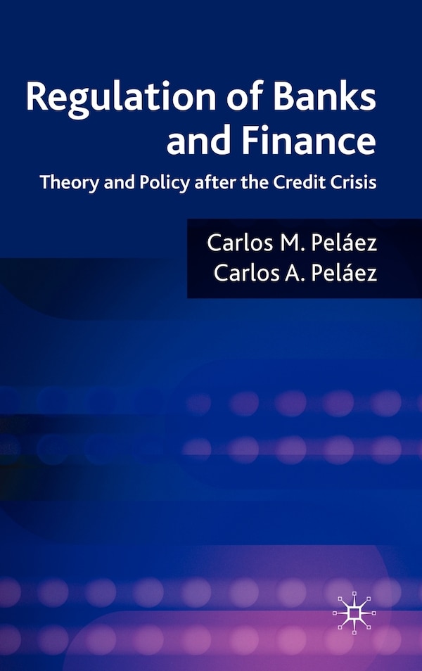 Regulation of Banks and Finance by Carlos A. Pel, Hardcover | Indigo Chapters
