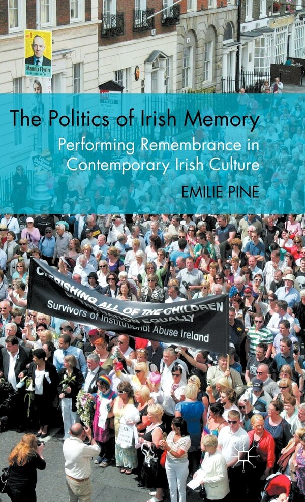 The Politics of Irish Memory by E. Pine, Hardcover | Indigo Chapters