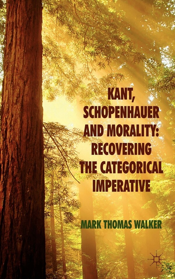 Kant Schopenhauer And Morality by M. Walker, Hardcover | Indigo Chapters