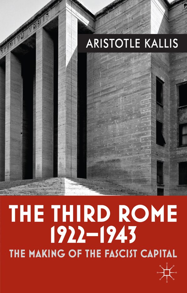 The Third Rome 1922-43 by Aristotle Kallis, Hardcover | Indigo Chapters