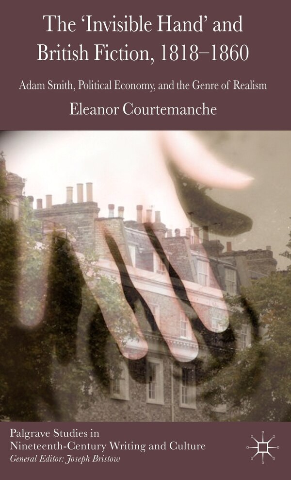 The 'Invisible Hand' and British Fiction 1818-1860 by E. Courtemanche, Hardcover | Indigo Chapters