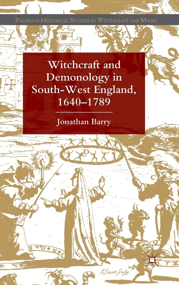 Witchcraft and Demonology in South-West England 1640-1789 by J. Barry, Hardcover | Indigo Chapters