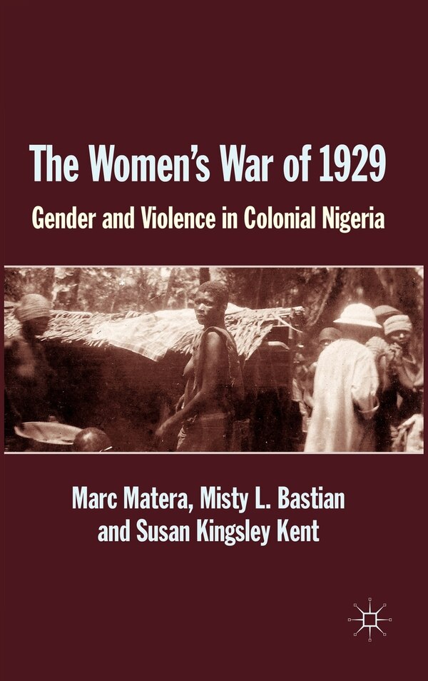 The Women's War of 1929 by Marc Matera, Hardcover | Indigo Chapters