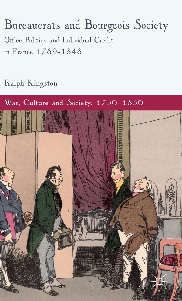 Bureaucrats And Bourgeois Society by R. Kingston, Hardcover | Indigo Chapters