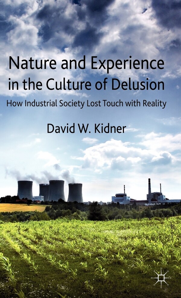 Nature And Experience In The Culture Of Delusion by D. Kidner, Hardcover | Indigo Chapters