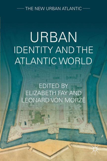 Urban Identity and the Atlantic World by E. Fay, Hardcover | Indigo Chapters