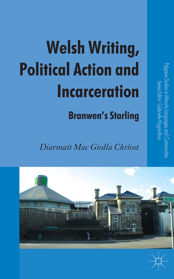 Welsh Writing Political Action and Incarceration by Diarmait Mac Giolla Chr, Hardcover | Indigo Chapters