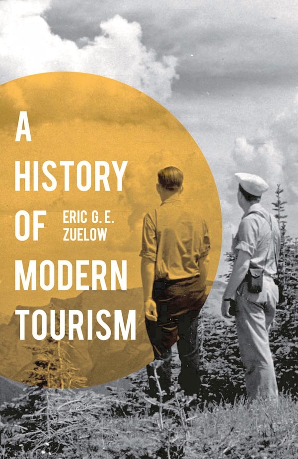 A History Of Modern Tourism by Eric Zuelow, Paperback | Indigo Chapters