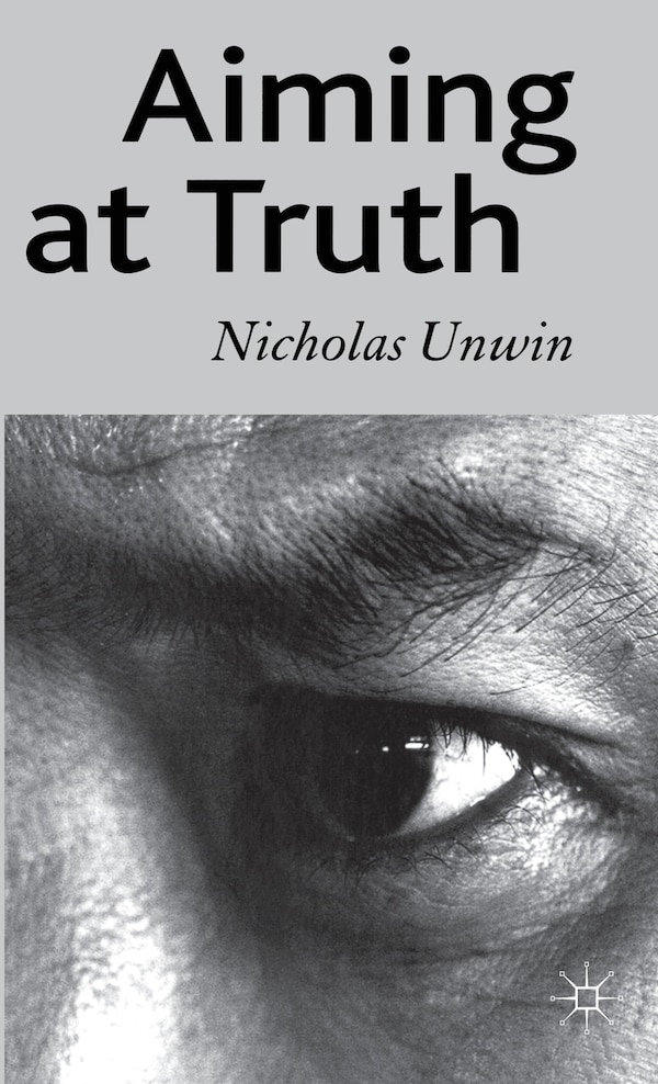 Aiming At Truth by N. Unwin, Hardcover | Indigo Chapters