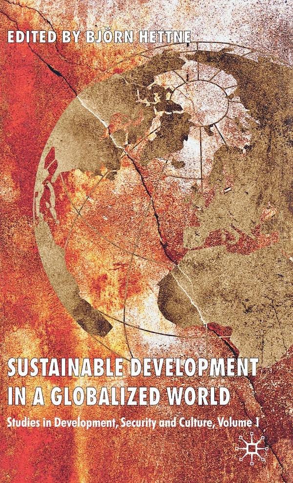Sustainable Development In A Globalized World by B. Hettne, Hardcover | Indigo Chapters