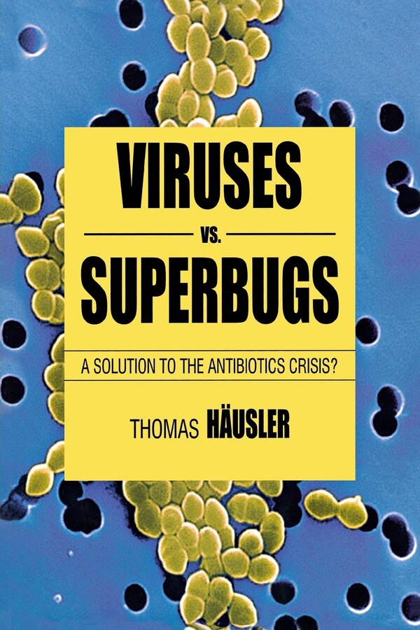 Viruses Vs. Superbugs by T. Häusler, Paperback | Indigo Chapters