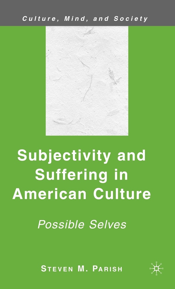 Subjectivity And Suffering In American Culture by S. Parish, Hardcover | Indigo Chapters