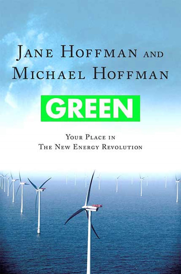 Green: Your Place in the New Energy Revolution by Jane Hoffman, Paperback | Indigo Chapters