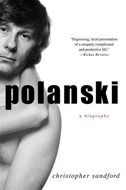 Polanski: A Biography by Christopher Sandford, Paperback | Indigo Chapters