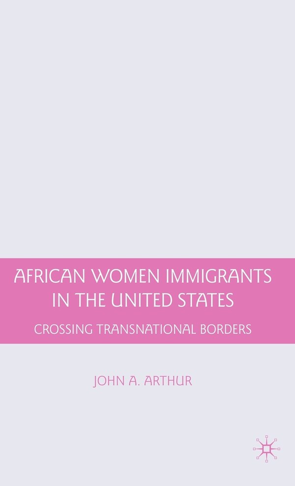 African Women Immigrants in the United States by J. Arthur, Hardcover | Indigo Chapters