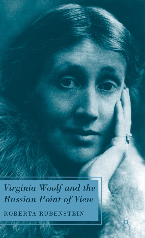Virginia Woolf and the Russian Point of View by R. Rubenstein, Hardcover | Indigo Chapters