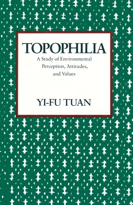 Topophilia by Yi-fu Tuan, Paperback | Indigo Chapters