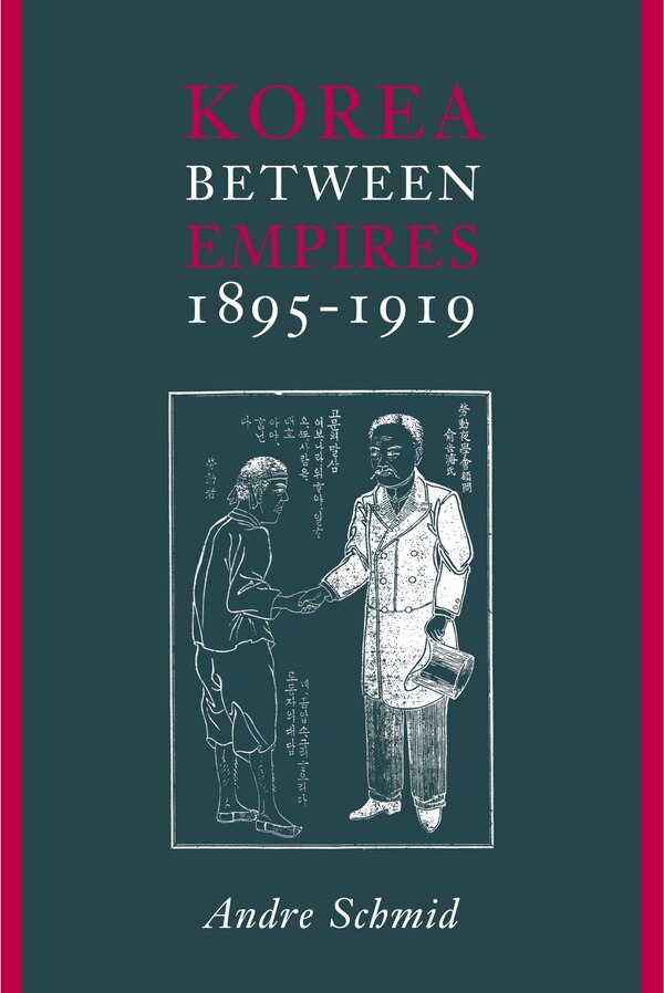 Korea Between Empires 1895-1919 by Andre Schmid, Paperback | Indigo Chapters