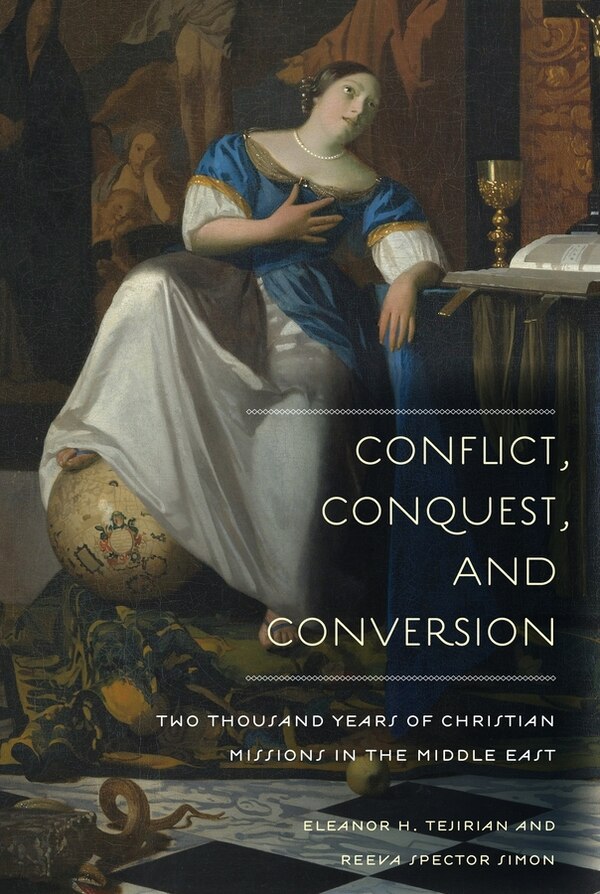 Conflict Conquest and Conversion by Eleanor Tejirian