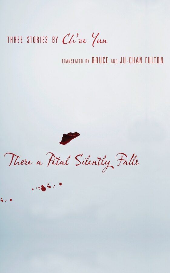 There A Petal Silently Falls by Ch'oe Yun, Paperback | Indigo Chapters
