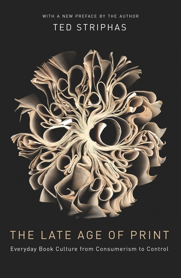 The Late Age of Print by Ted Striphas, Paperback | Indigo Chapters