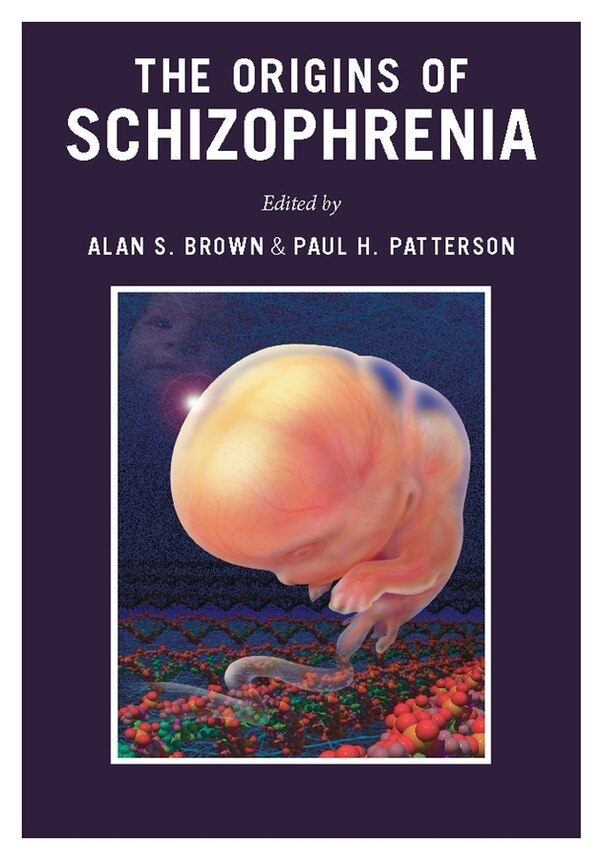 The Origins of Schizophrenia by Alan Brown, Hardcover | Indigo Chapters