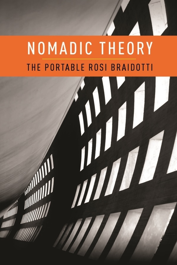 Nomadic Theory by Rosi Braidotti, Hardcover | Indigo Chapters