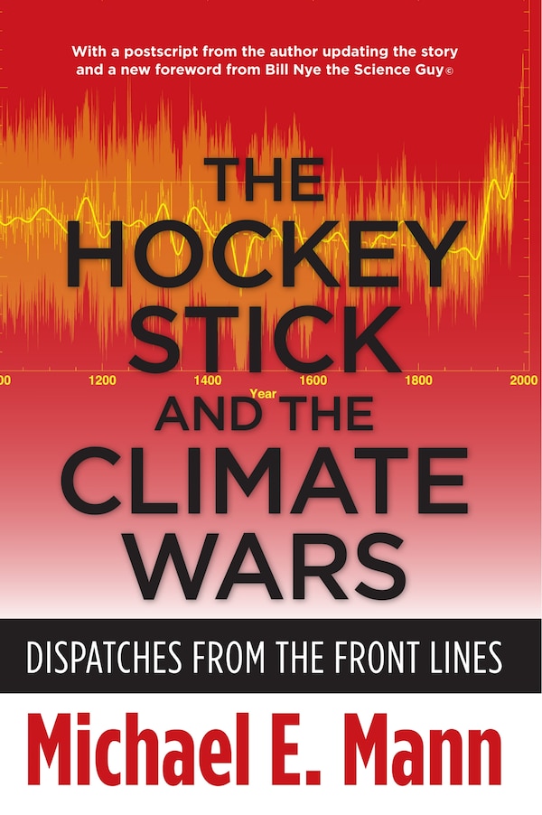 The Hockey Stick and the Climate Wars by Michael Mann, Paperback | Indigo Chapters