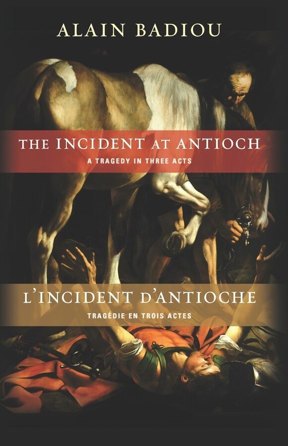 The Incident at Antioch / L’Incident d’Antioche by Alain Badiou, Hardcover | Indigo Chapters