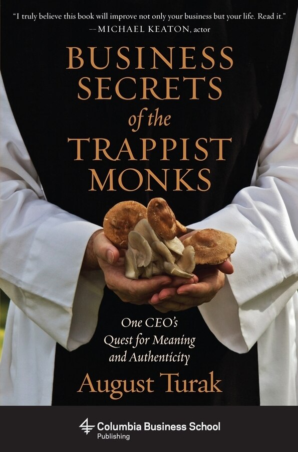 Business Secrets of the Trappist Monks by August Turak, Hardcover | Indigo Chapters