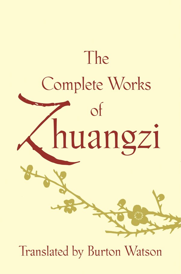 The Complete Works of Zhuangzi by Burton Watson, Hardcover | Indigo Chapters