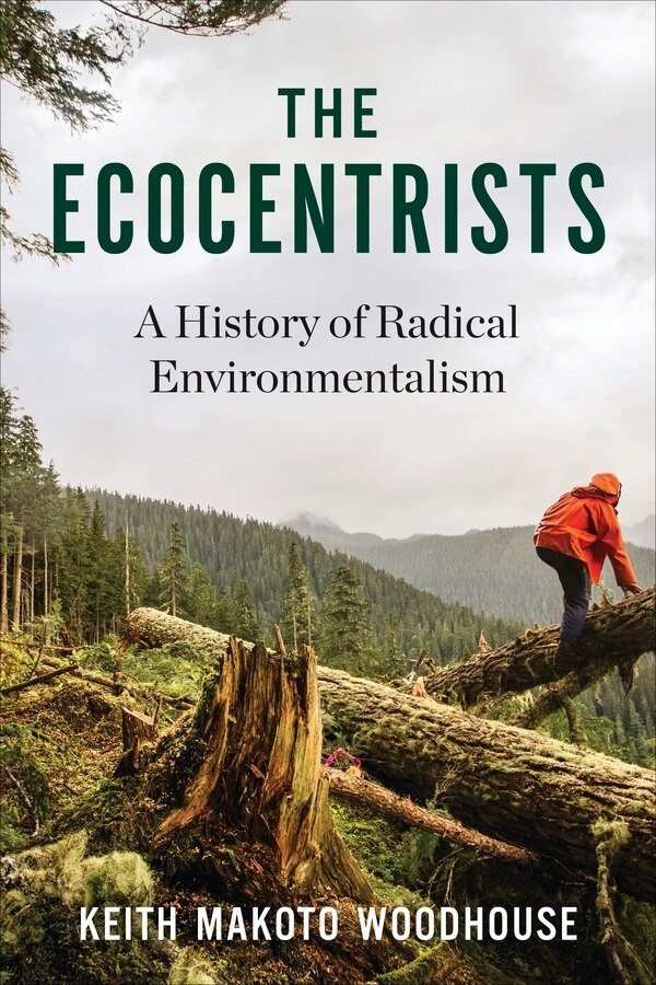 The Ecocentrists by Keith Makoto Woodhouse, Hardcover | Indigo Chapters