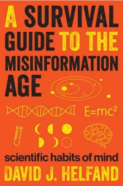 A Survival Guide To The Misinformation Age by David Helfand, Paperback | Indigo Chapters