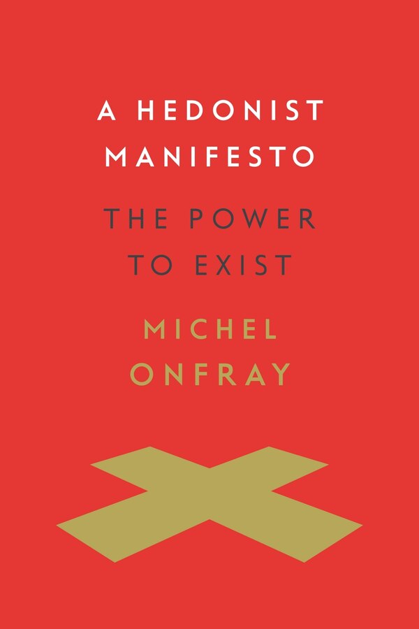 A Hedonist Manifesto by Michel Onfray, Hardcover | Indigo Chapters