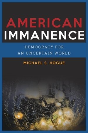 American Immanence by Michael S. Hogue, Hardcover | Indigo Chapters