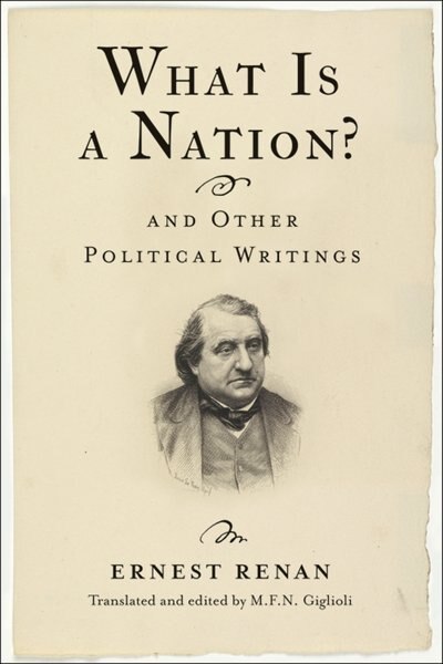 What Is a Nation? and Other Political Writings by Ernest Renan, Hardcover | Indigo Chapters