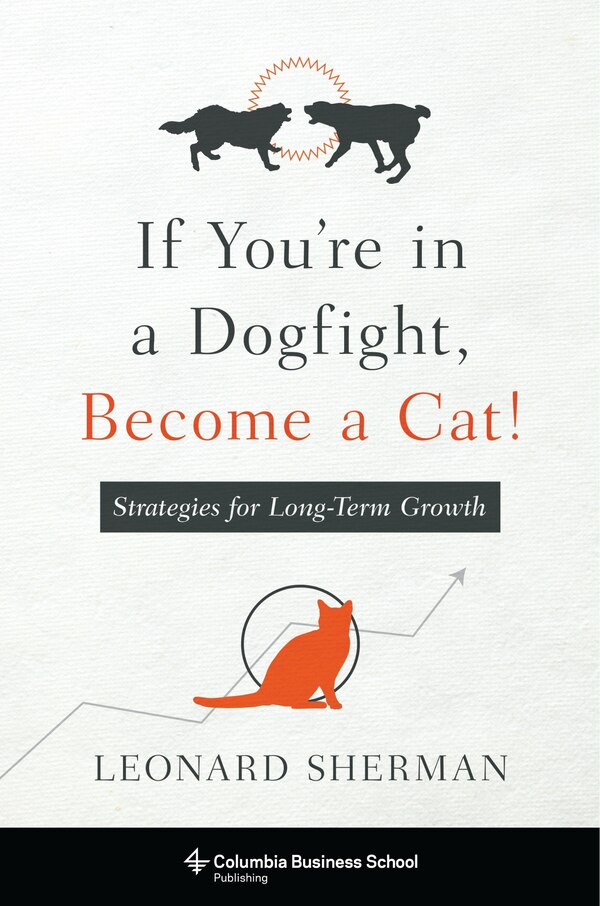 If You're In A Dogfight Become A Cat by Leonard Sherman, Paperback | Indigo Chapters