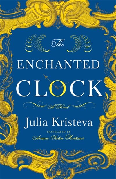 The Enchanted Clock by JULIA KRISTEVA, Hardcover | Indigo Chapters