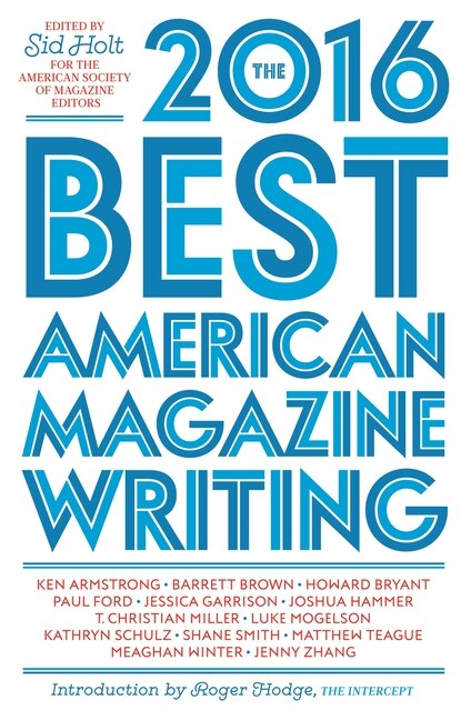 The Best American Magazine Writing 2016 by Sid Holt, Paperback | Indigo Chapters