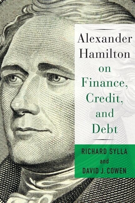 Alexander Hamilton on Finance Credit and Debt by David Cowen, Hardcover | Indigo Chapters