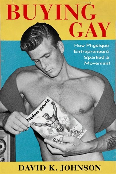 Buying Gay by David K. Johnson, Hardcover | Indigo Chapters