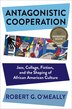 Antagonistic Cooperation by Robert O'Meally, Hardcover | Indigo Chapters