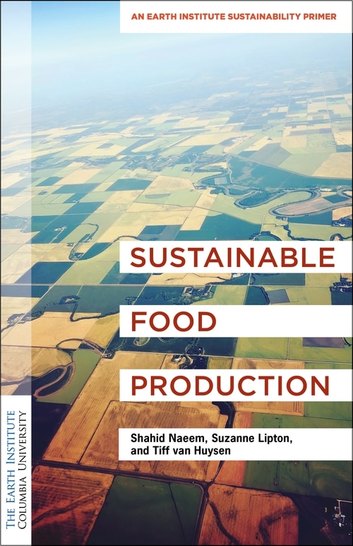 Sustainable Food Production by Shahid Naeem, Hardcover | Indigo Chapters