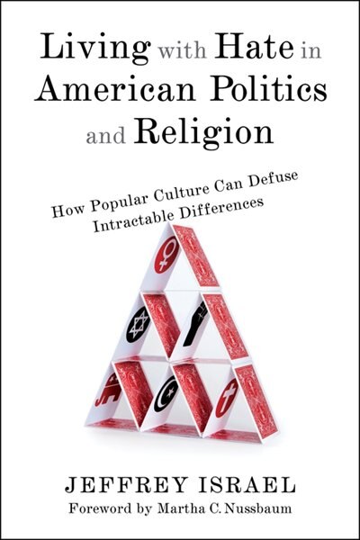 Living With Hate In American Politics And Religion by Jeffrey Israel, Paperback | Indigo Chapters