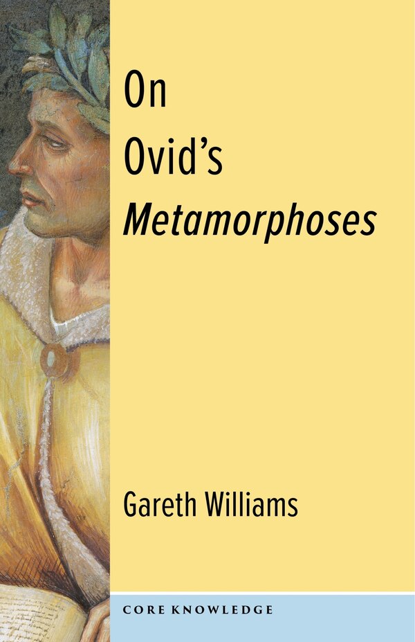 On Ovid's Metamorphoses by Gareth Williams, Hardcover | Indigo Chapters