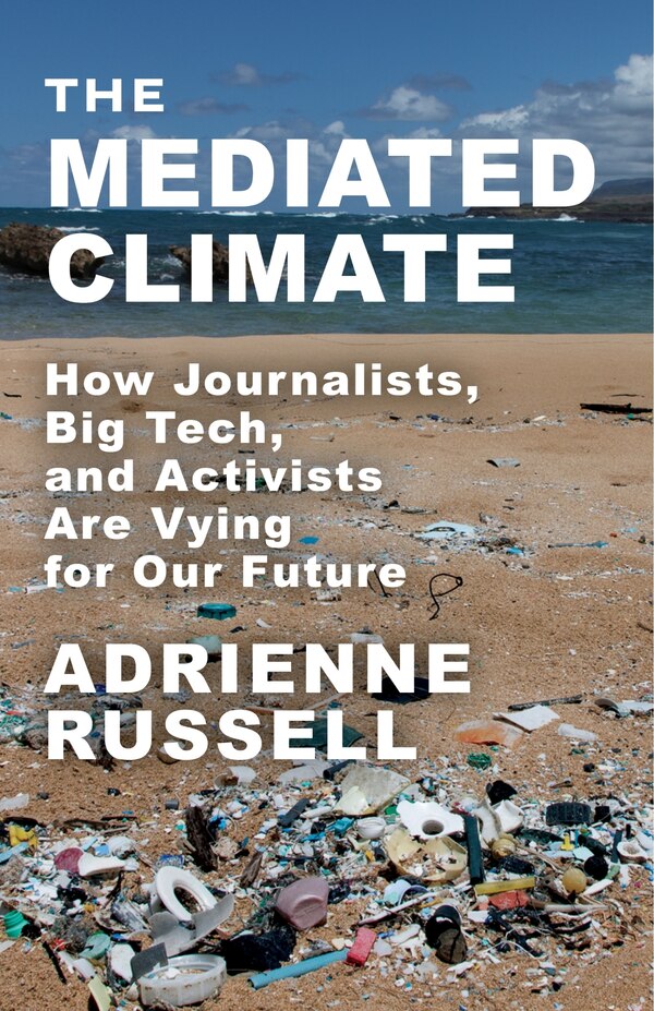 The Mediated Climate by Adrienne Russell, Paperback | Indigo Chapters