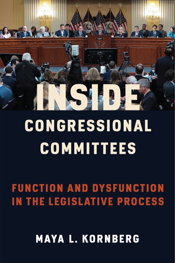 Inside Congressional Committees by Maya Kornberg, Hardcover | Indigo Chapters